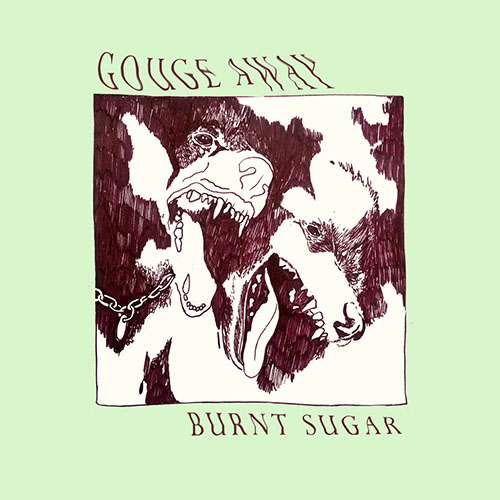 Gouge Away: Burnt Sugar LP